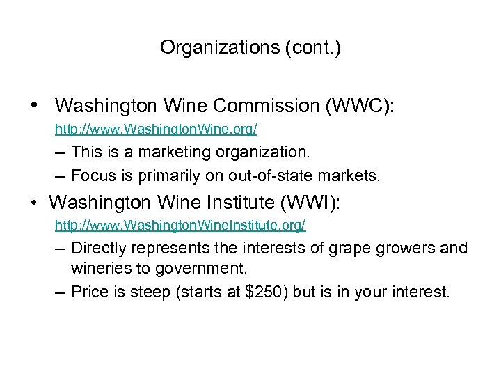 Organizations (cont. ) • Washington Wine Commission (WWC): http: //www. Washington. Wine. org/ –