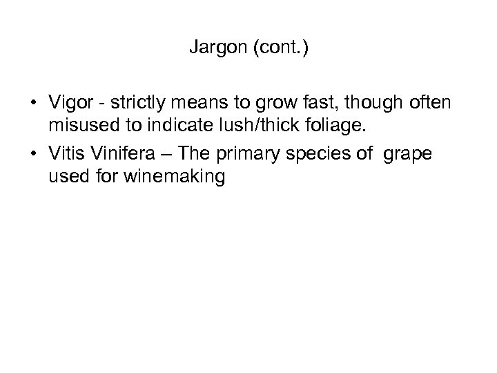Jargon (cont. ) • Vigor - strictly means to grow fast, though often misused