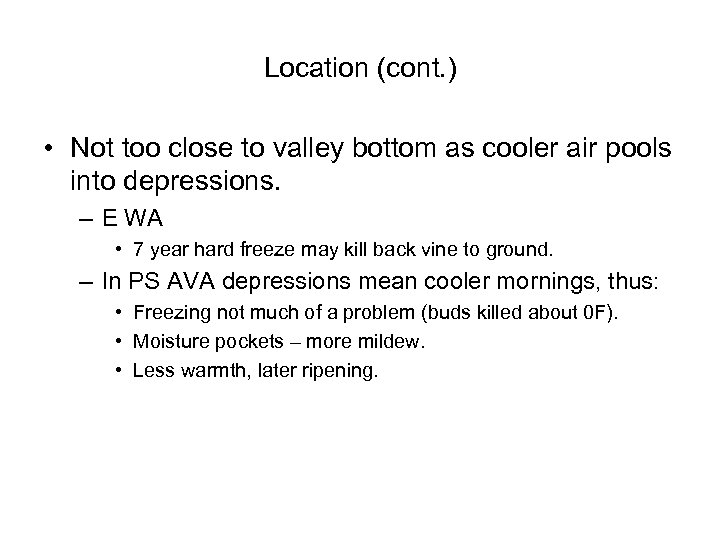 Location (cont. ) • Not too close to valley bottom as cooler air pools