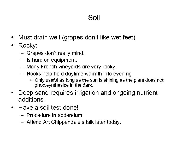 Soil • Must drain well (grapes don’t like wet feet) • Rocky: – –