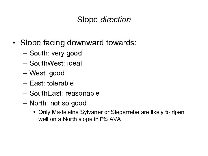 Slope direction • Slope facing downward towards: – – – South: very good South.
