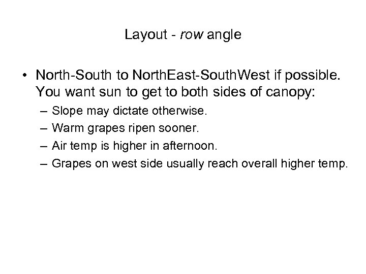 Layout - row angle • North-South to North. East-South. West if possible. You want