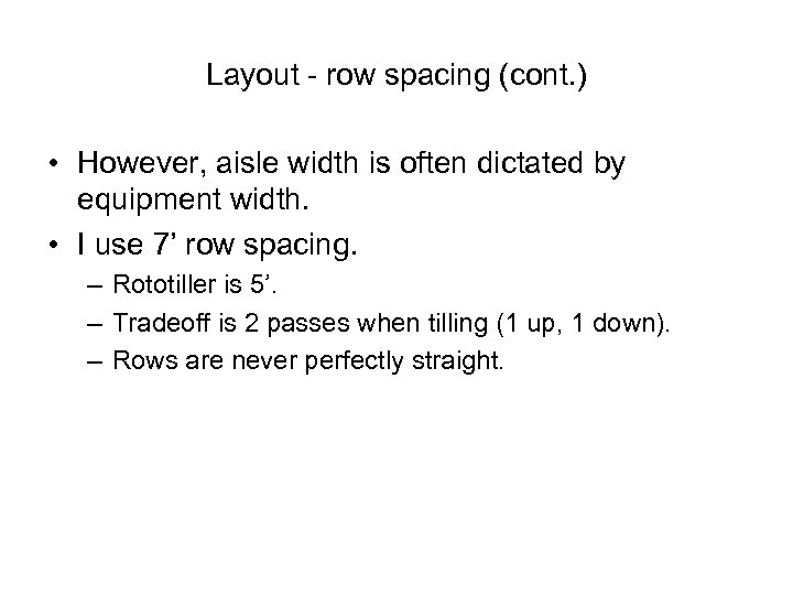 Layout - row spacing (cont. ) • However, aisle width is often dictated by