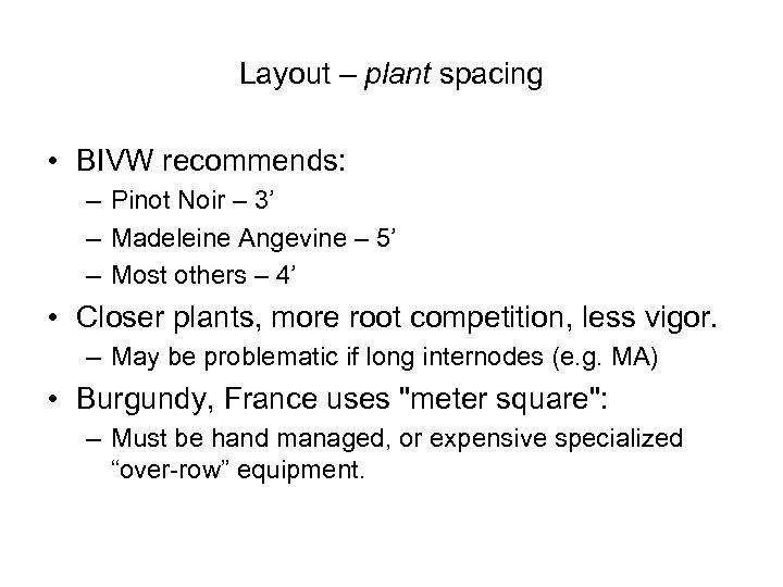 Layout – plant spacing • BIVW recommends: – Pinot Noir – 3’ – Madeleine