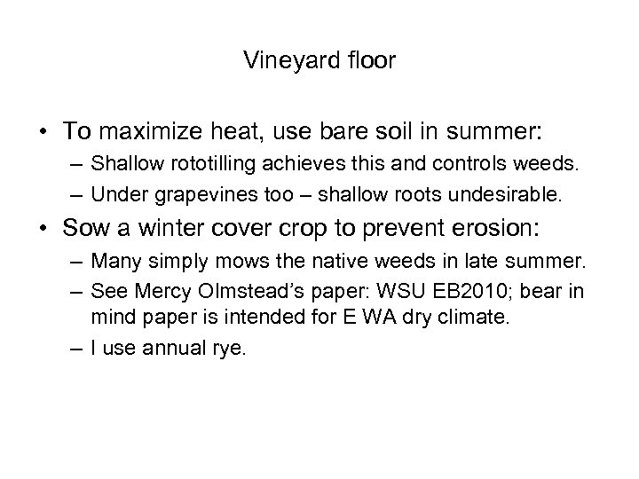 Vineyard floor • To maximize heat, use bare soil in summer: – Shallow rototilling