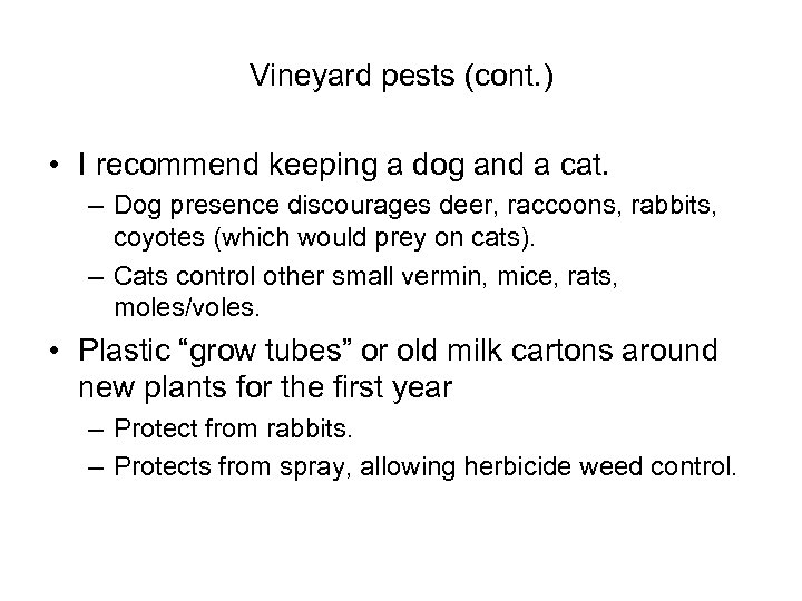 Vineyard pests (cont. ) • I recommend keeping a dog and a cat. –