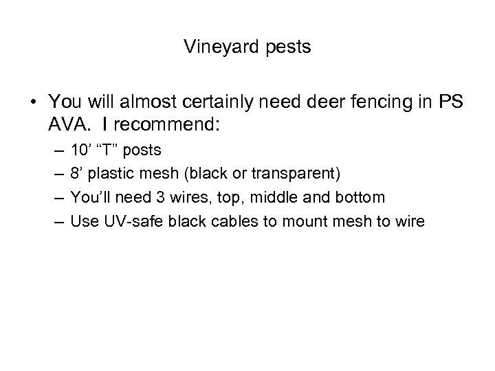 Vineyard pests • You will almost certainly need deer fencing in PS AVA. I