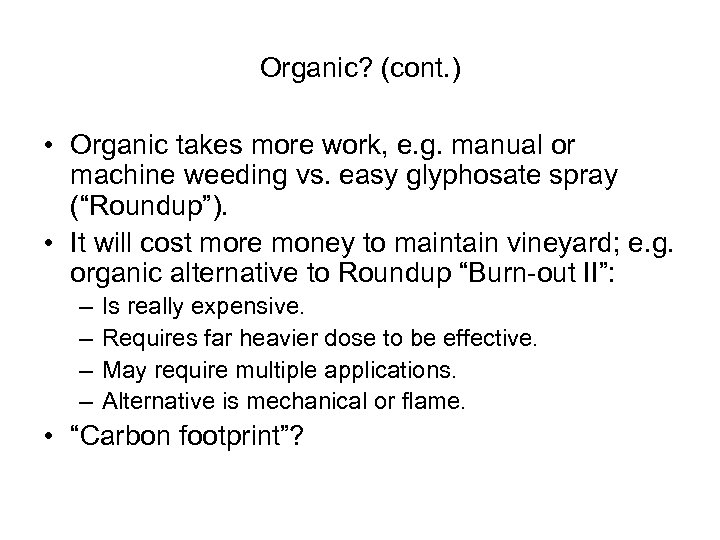 Organic? (cont. ) • Organic takes more work, e. g. manual or machine weeding