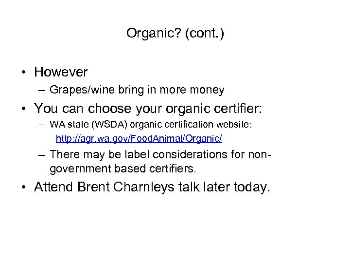 Organic? (cont. ) • However – Grapes/wine bring in more money • You can