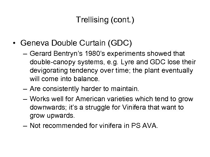 Trellising (cont. ) • Geneva Double Curtain (GDC) – Gerard Bentryn’s 1980’s experiments showed