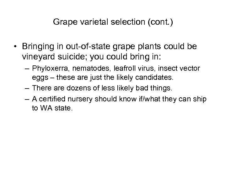 Grape varietal selection (cont. ) • Bringing in out-of-state grape plants could be vineyard