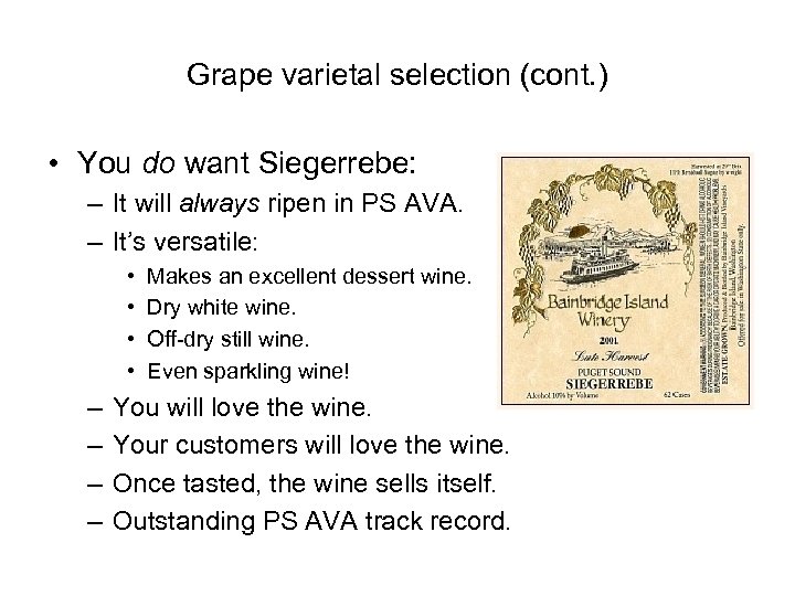 Grape varietal selection (cont. ) • You do want Siegerrebe: – It will always