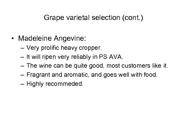 Grape varietal selection (cont. ) • Madeleine Angevine: – – – Very prolific heavy