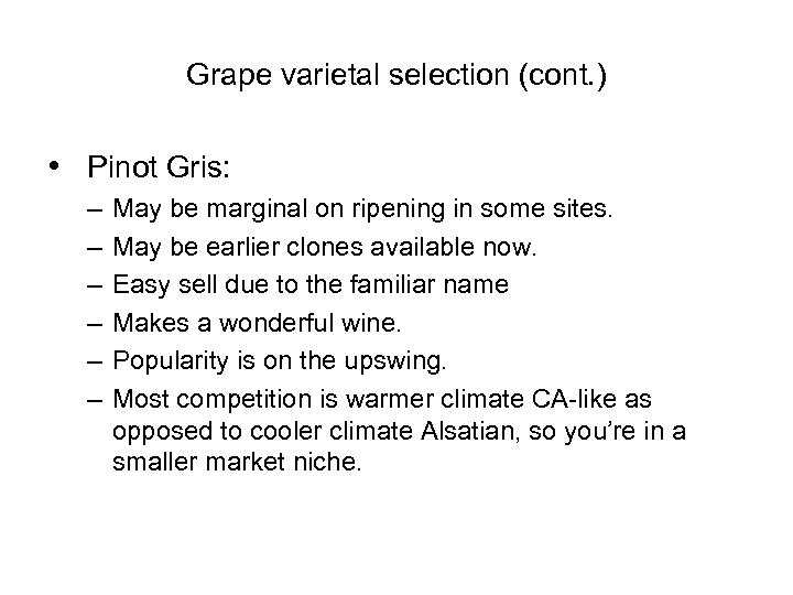 Grape varietal selection (cont. ) • Pinot Gris: – – – May be marginal
