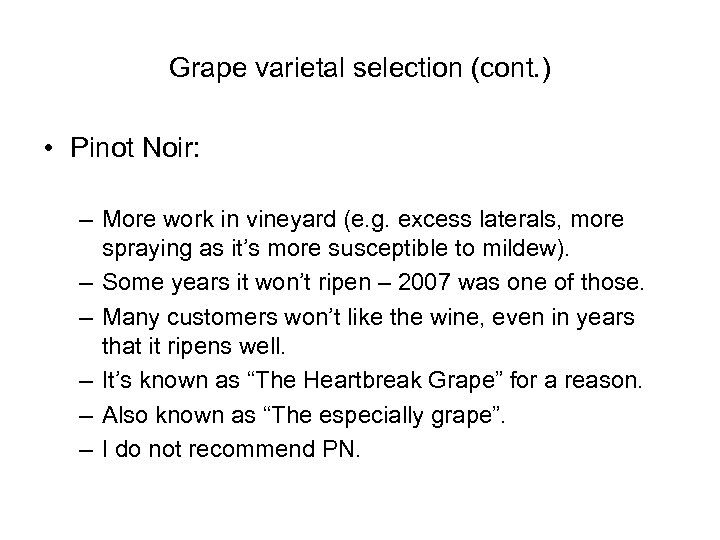 Grape varietal selection (cont. ) • Pinot Noir: – More work in vineyard (e.