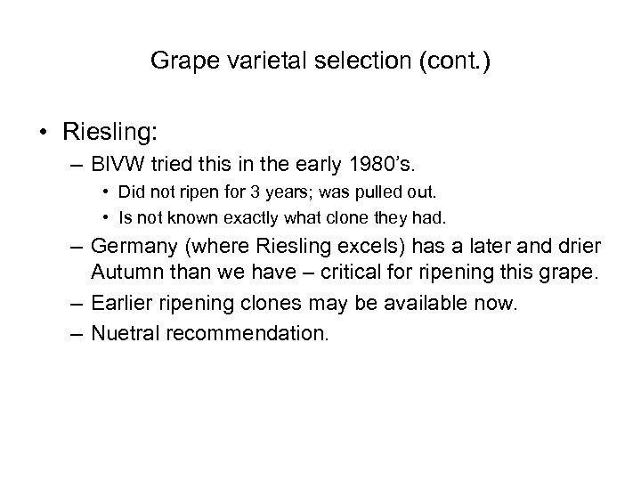 Grape varietal selection (cont. ) • Riesling: – BIVW tried this in the early