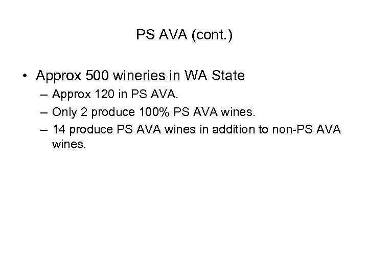 PS AVA (cont. ) • Approx 500 wineries in WA State – Approx 120