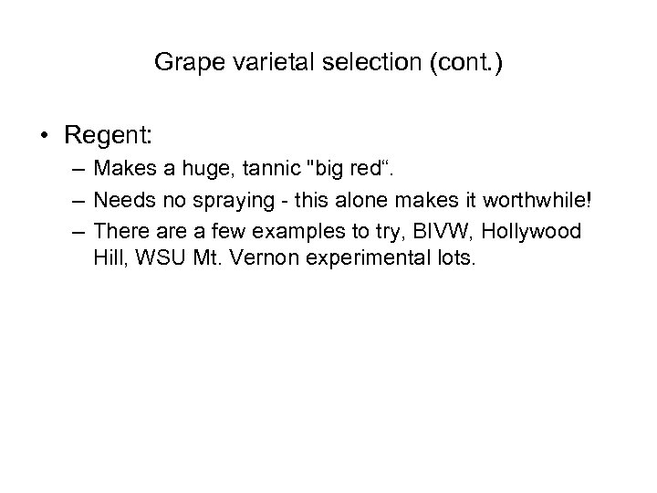 Grape varietal selection (cont. ) • Regent: – Makes a huge, tannic "big red“.