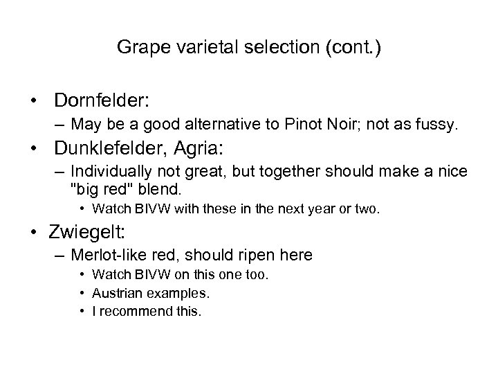 Grape varietal selection (cont. ) • Dornfelder: – May be a good alternative to
