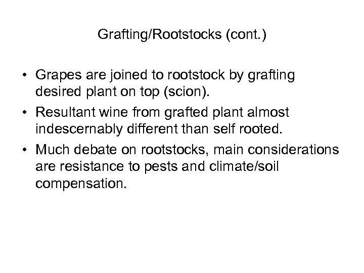 Grafting/Rootstocks (cont. ) • Grapes are joined to rootstock by grafting desired plant on