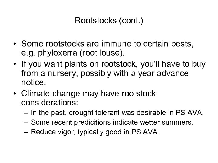 Rootstocks (cont. ) • Some rootstocks are immune to certain pests, e. g. phyloxerra