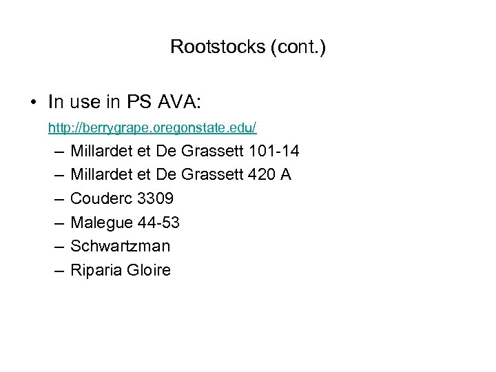 Rootstocks (cont. ) • In use in PS AVA: http: //berrygrape. oregonstate. edu/ –