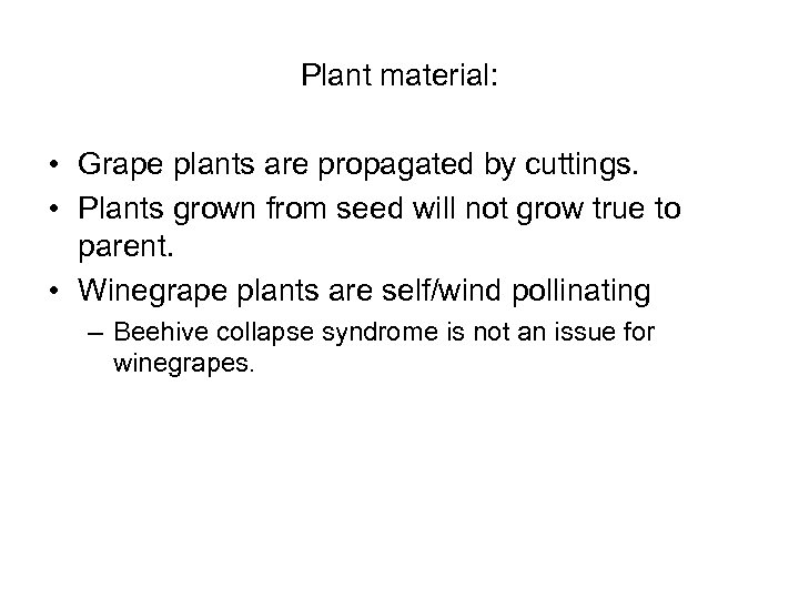 Plant material: • Grape plants are propagated by cuttings. • Plants grown from seed