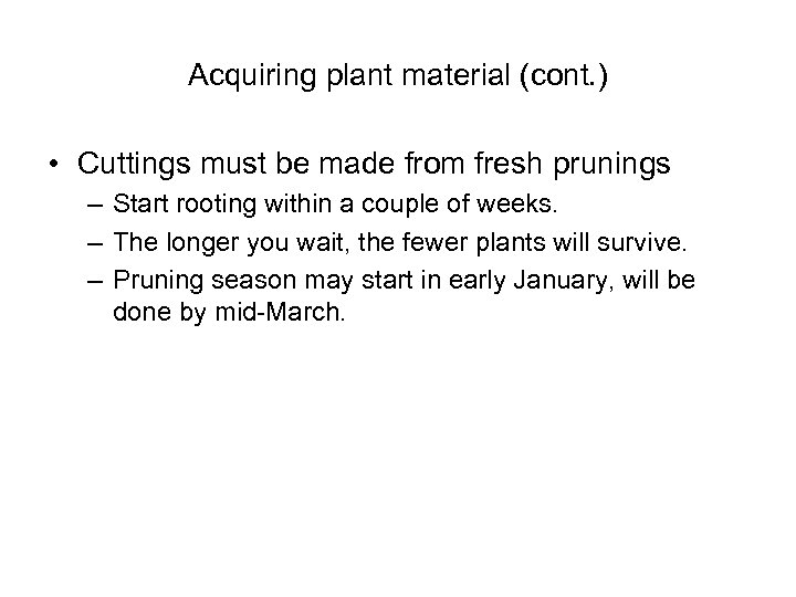 Acquiring plant material (cont. ) • Cuttings must be made from fresh prunings –