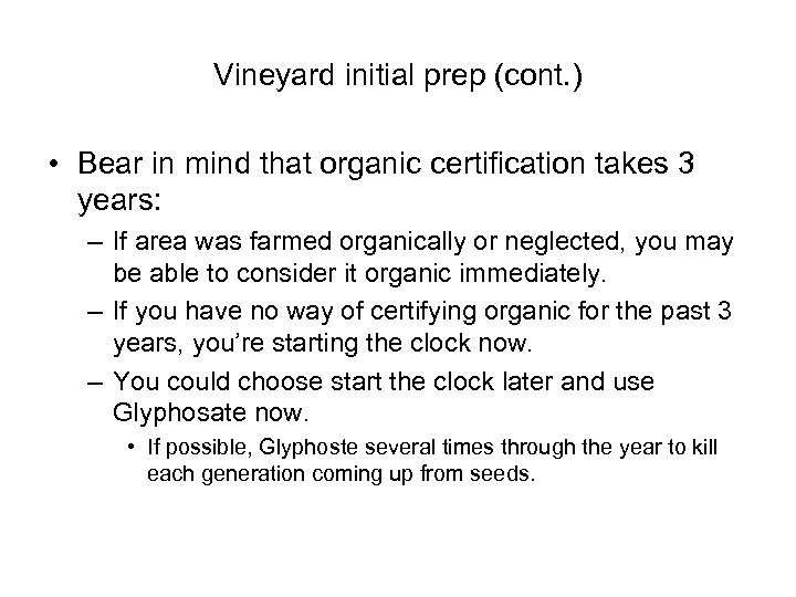 Vineyard initial prep (cont. ) • Bear in mind that organic certification takes 3