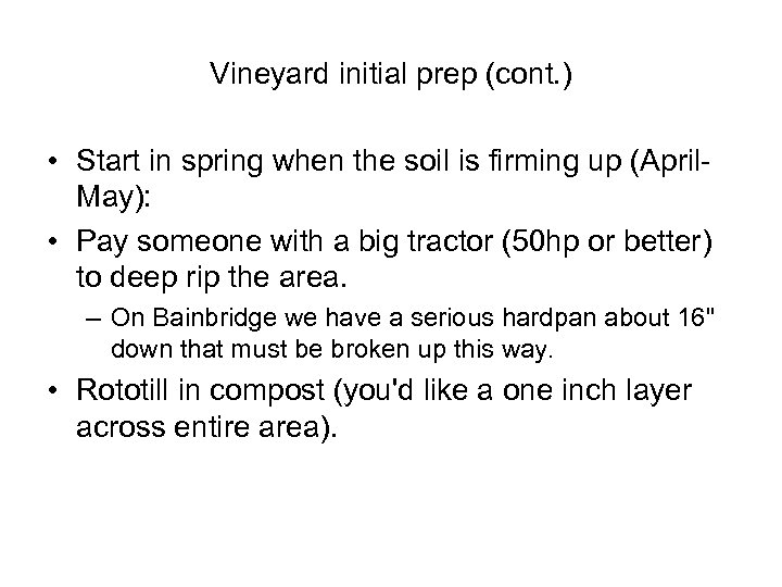 Vineyard initial prep (cont. ) • Start in spring when the soil is firming