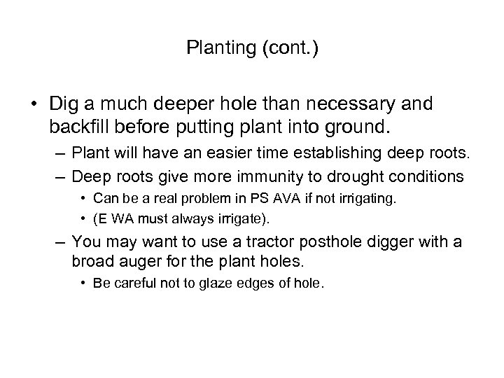 Planting (cont. ) • Dig a much deeper hole than necessary and backfill before