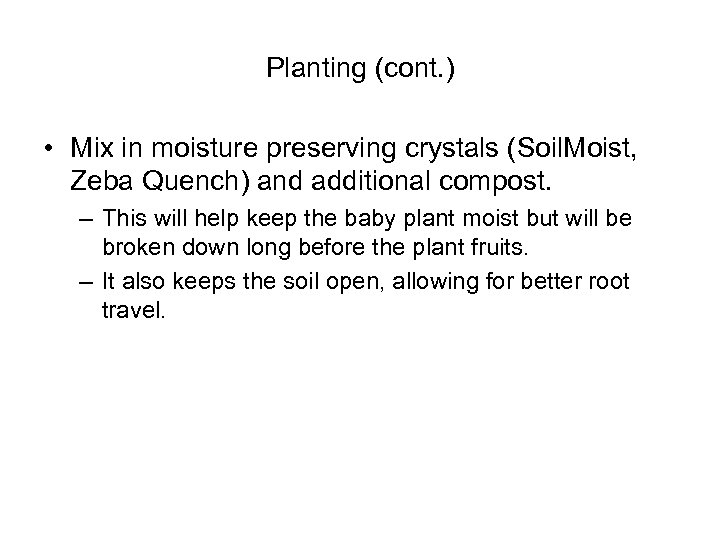 Planting (cont. ) • Mix in moisture preserving crystals (Soil. Moist, Zeba Quench) and