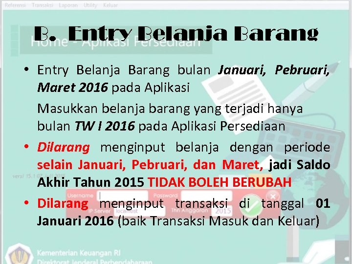 B. Entry Belanja Barang • Entry Belanja Barang bulan Januari, Pebruari, Maret 2016 pada