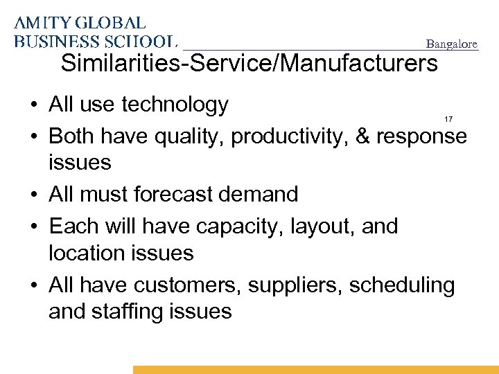 Bangalore Similarities-Service/Manufacturers • All use technology • Both have quality, productivity, & response issues