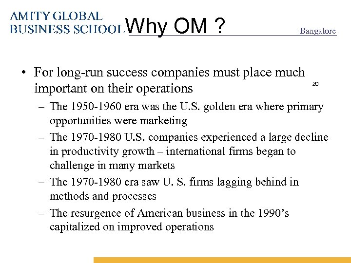 Why OM ? Bangalore • For long-run success companies must place much important on