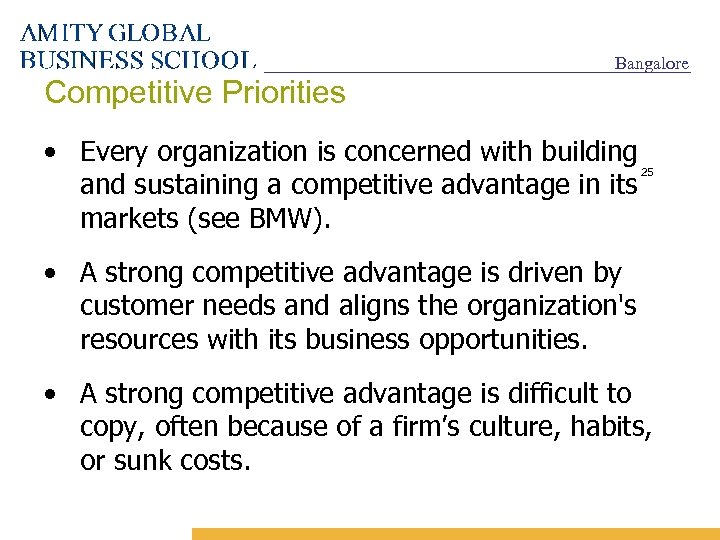 Bangalore Competitive Priorities • Every organization is concerned with building and sustaining a competitive