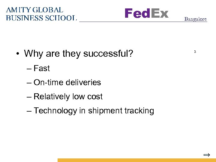Fed. Ex • Why are they successful? – Fast – On-time deliveries – Relatively