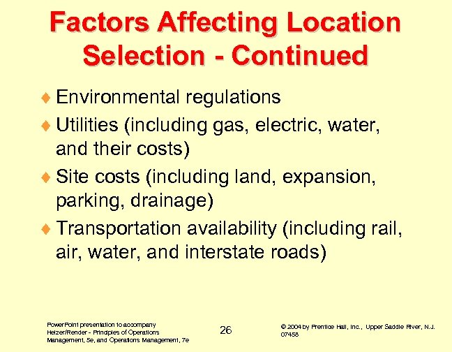 Factors Affecting Location Selection - Continued ¨ Environmental regulations ¨ Utilities (including gas, electric,