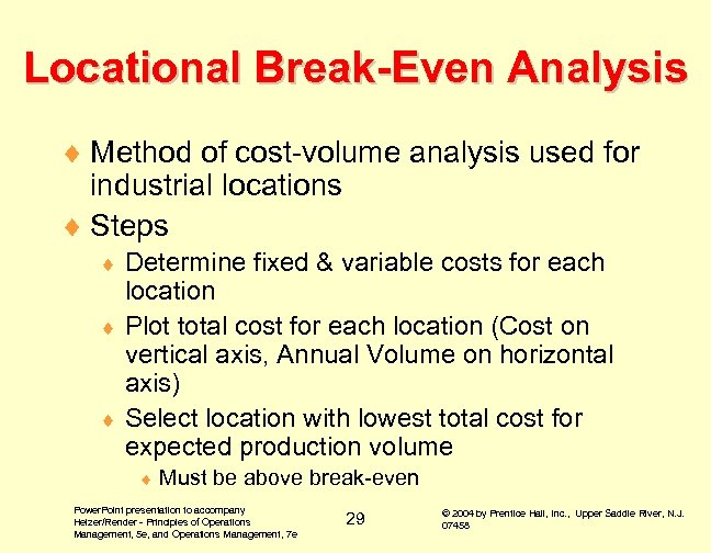 Locational Break-Even Analysis ¨ Method of cost-volume analysis used for industrial locations ¨ Steps