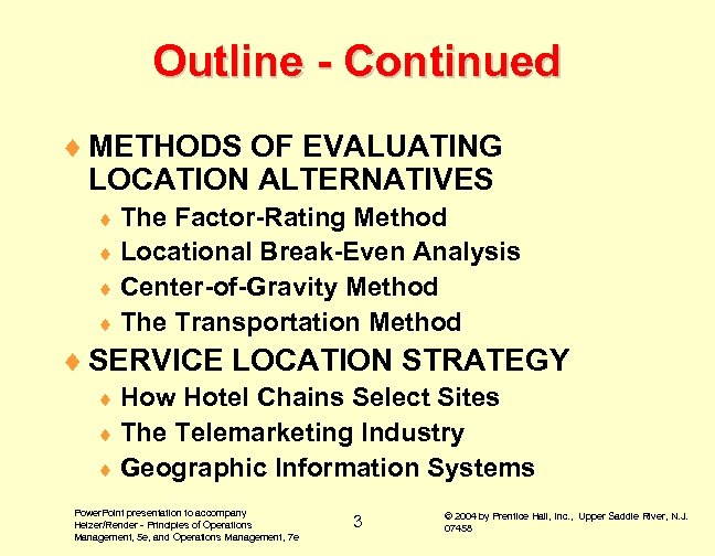 Outline - Continued ¨ METHODS OF EVALUATING LOCATION ALTERNATIVES ¨ The Factor-Rating Method ¨