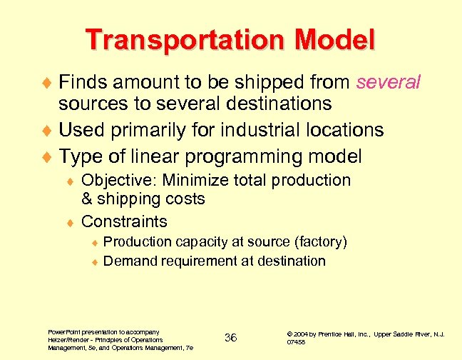 Transportation Model ¨ Finds amount to be shipped from several sources to several destinations