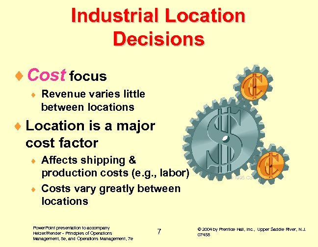 Industrial Location Decisions ¨Cost focus ¨ Revenue varies little between locations ¨ Location is