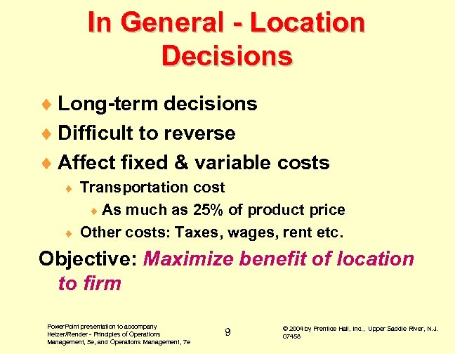 In General - Location Decisions ¨ Long-term decisions ¨ Difficult to reverse ¨ Affect