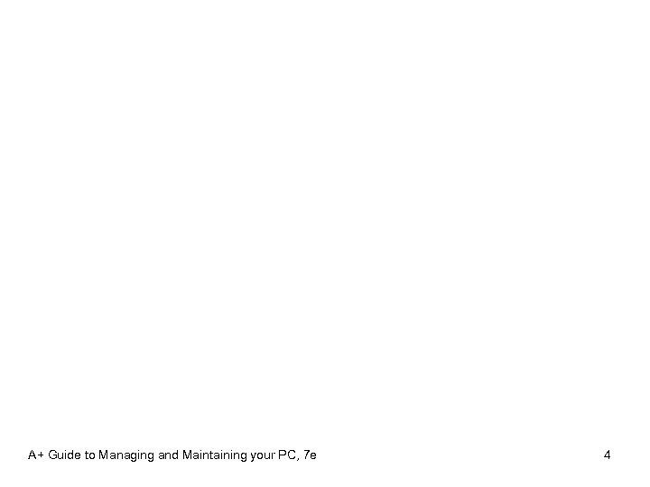 A+ Guide to Managing and Maintaining your PC, 7 e 4 