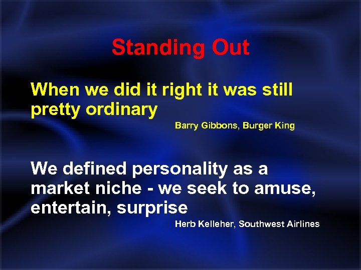 Standing Out When we did it right it was still pretty ordinary Barry Gibbons,