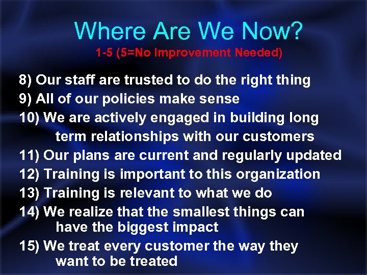 Where Are We Now? 1 -5 (5=No Improvement Needed) 8) Our staff are trusted