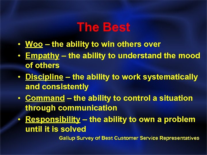 The Best • Woo – the ability to win others over • Empathy –