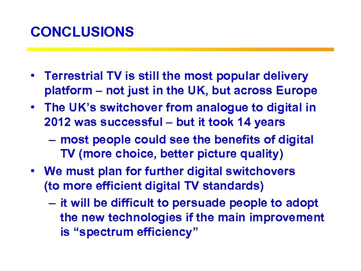 CONCLUSIONS • Terrestrial TV is still the most popular delivery platform – not just
