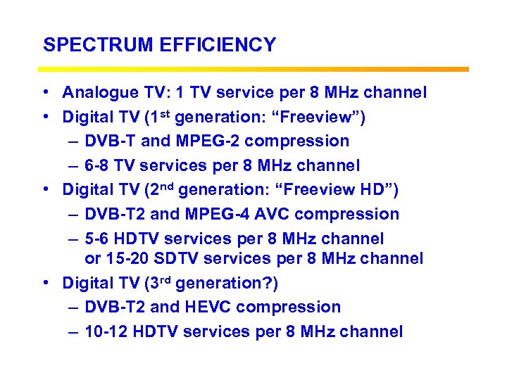 SPECTRUM EFFICIENCY • Analogue TV: 1 TV service per 8 MHz channel • Digital