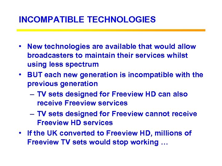 INCOMPATIBLE TECHNOLOGIES • New technologies are available that would allow broadcasters to maintain their